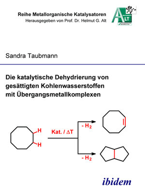 cover image of Die katalytische Dehydrierung von gesättigten Kohlenwasserstoffen mit Übergangsmetallkomplexen